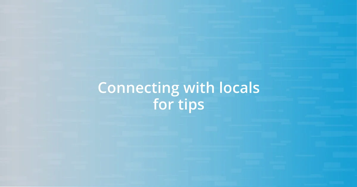 Connecting with locals for tips