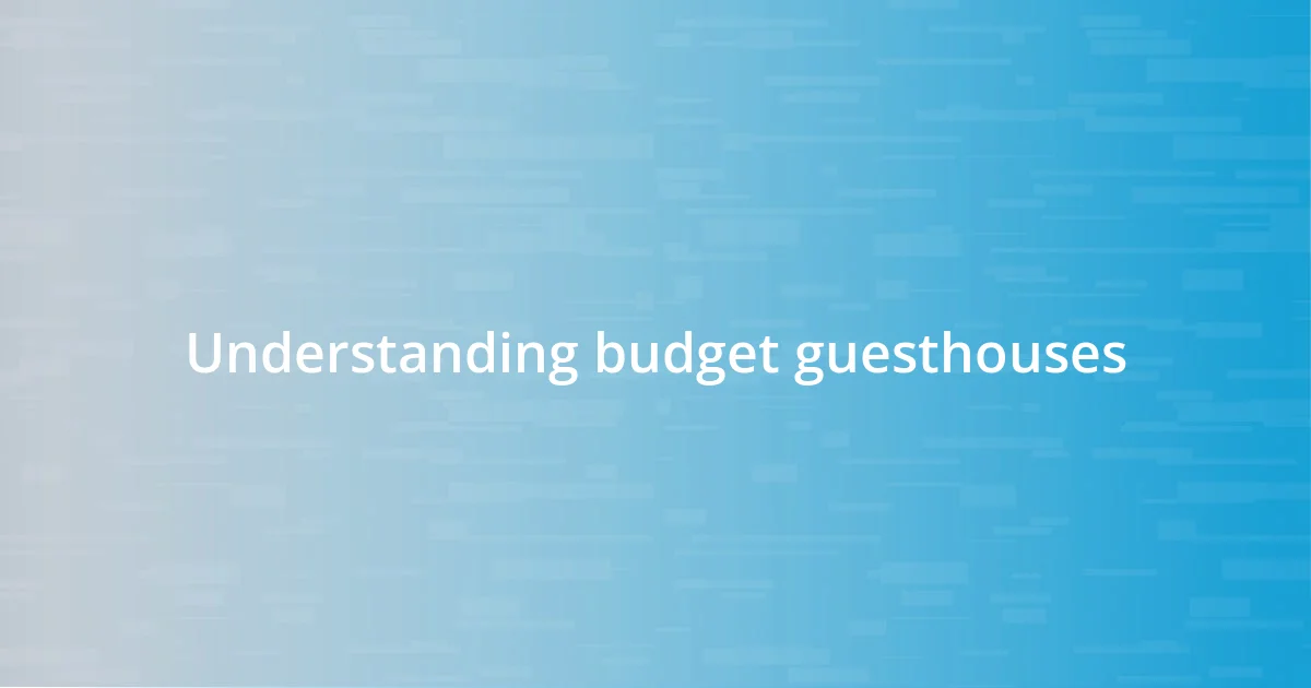 Understanding budget guesthouses